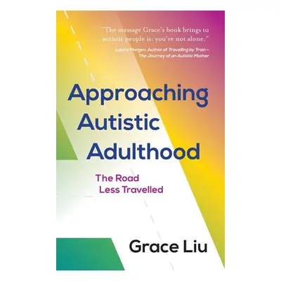 "Approaching Autistic Adulthood: The Road Less Travelled" - "" ("Liu Grace")(Paperback)