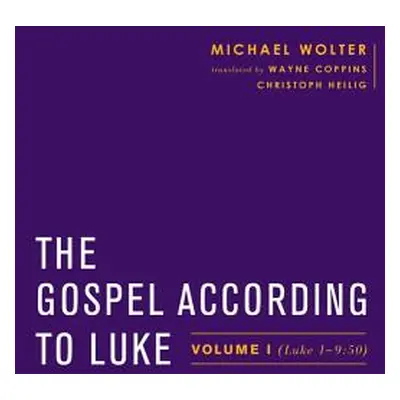 "The Gospel According to Luke: Volume I (Luke 1-9:50)" - "" ("Wolter Michael")(Paperback)