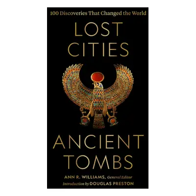 "Lost Cities, Ancient Tombs: 100 Discoveries That Changed the World" - "" ("National")(Pevná vaz