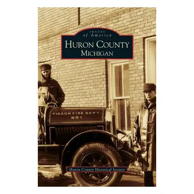 "Huron County Michigan" - "" ("Huron County Historical Soc")(Pevná vazba)