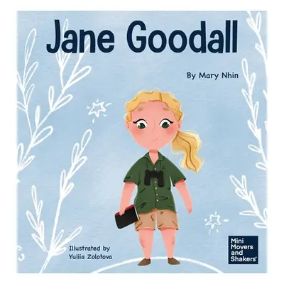 "Jane Goodall: A Kid's Book About Conserving the Natural World We All Share" - "" ("Nhin Mary")(