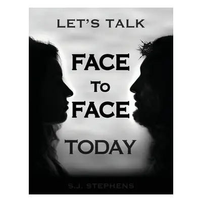 "Let's Talk Face to Face Today" - "" ("Stephens S. J.")(Paperback)