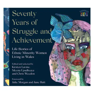 "Seventy Years of Struggle and Achievement: Life Stories of Ethnic Minority Women Living in Wale