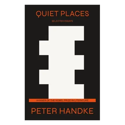 "Quiet Places: Collected Essays" - "" ("Handke Peter")(Pevná vazba)