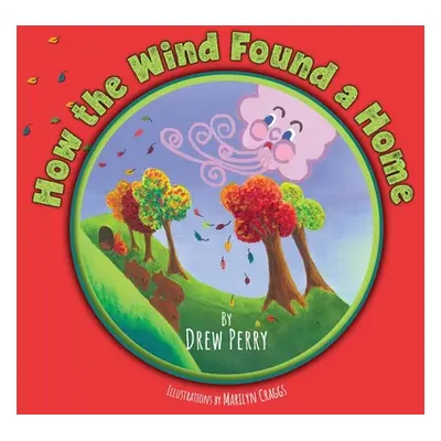 "How the Wind Found a Home" - "" ("Perry Drew")(Paperback)