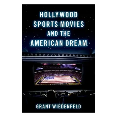 "Hollywood Sports Movies and the American Dream" - "" ("Wiedenfeld Grant")(Paperback)