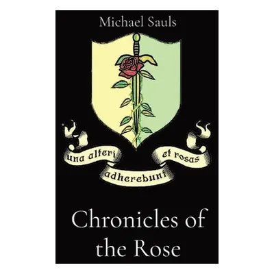 "Chronicles of the Rose" - "" ("Sauls Michael")(Paperback)