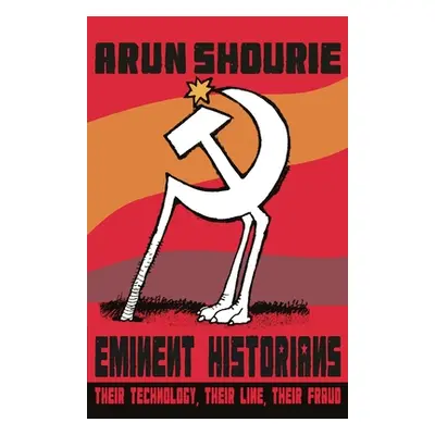 "Eminent Historians: Their Technology, Their Line, Their Fraud" - "" ("Shourie Arun")(Paperback)