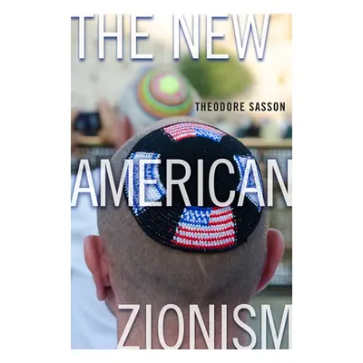 "The New American Zionism" - "" ("Sasson Theodore")(Paperback)