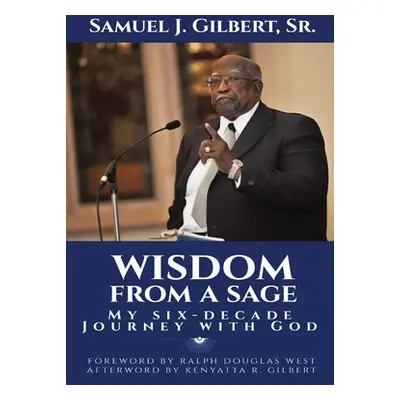 "Wisdom from a Sage: My Six-Decade Journey with God" - "" ("Gilbert Samuel J.")(Pevná vazba)