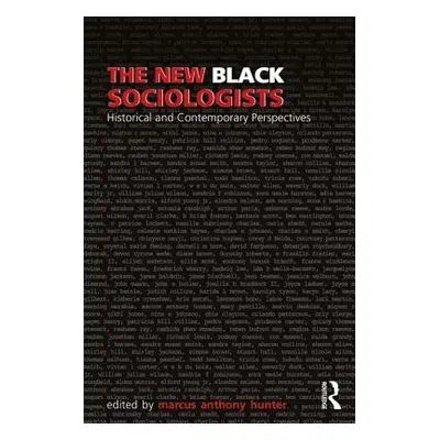 "The New Black Sociologists: Historical and Contemporary Perspectives" - "" ("Hunter Marcus A.")