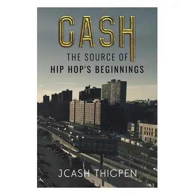 "Cash: The Source of Hip Hop's Beginnings" - "" ("Thigpen")(Paperback)