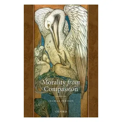 "Morality from Compassion" - "" ("Persson Ingmar")(Pevná vazba)