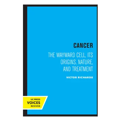 "Cancer: The Wayward Cell, Its Origins, Nature, and Treatment" - "" ("Richards Victor")(Paperbac