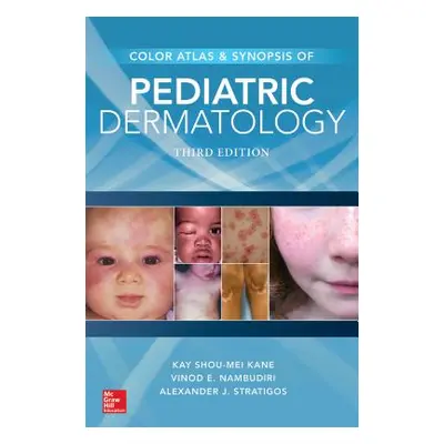 "Color Atlas & Synopsis of Pediatric Dermatology, Third Edition" - "" ("Kane Kay Shou-Mei")(Pape