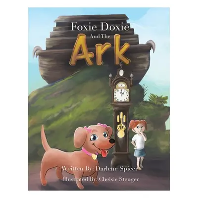 "Foxie Doxie and the Ark" - "" ("Spicer Darlene")(Paperback)