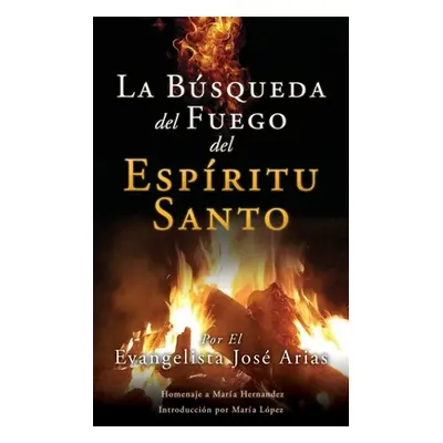 "La Bsqueda del Fuego del Espritu Santo" - "" ("Arias Evangelista Jos")(Paperback)