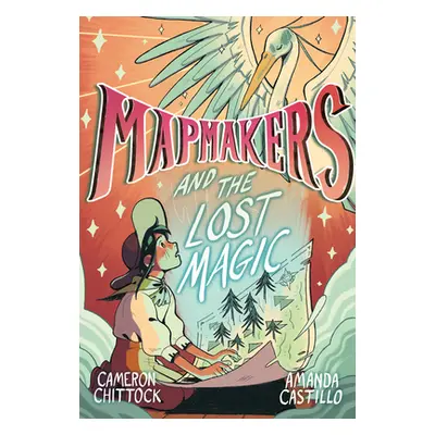 "Mapmakers and the Lost Magic: (A Graphic Novel)" - "" ("Chittock Cameron")(Library Binding)