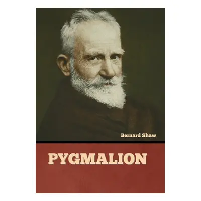 "Pygmalion" - "" ("Shaw Bernard")(Pevná vazba)