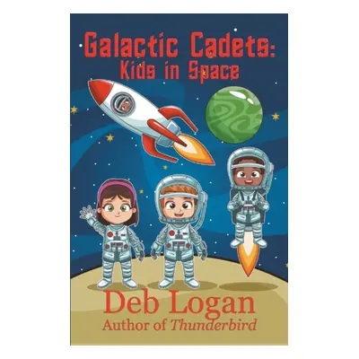 "Galactic Cadets: Kids in Space" - "" ("Logan Deb")(Paperback)