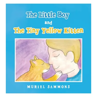 "The Little Boy and the Tiny Yellow Kitten" - "" ("Sammons Muriel")(Pevná vazba)