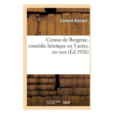 "Cyrano de Bergerac, Comdie Hroque En 5 Actes, En Vers" - "" ("Rostand Edmond")(Paperback)