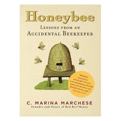 "Honeybee: Lessons from an Accidental Beekeeper" - "" ("Marchese C. Marina")(Paperback)