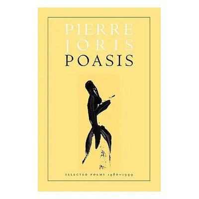 "Poasis: New and Collected Poems" - "" ("Joris Pierre")(Paperback)