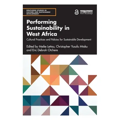 "Performing Sustainability in West Africa: Cultural Practices and Policies for Sustainable Devel