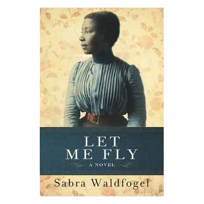 "Let Me Fly" - "" ("Waldfogel Sabra")(Paperback)