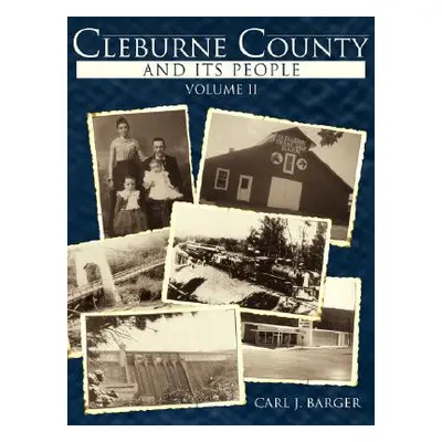 "Cleburne County and Its People: Volume II" - "" ("Barger Carl J.")(Paperback)