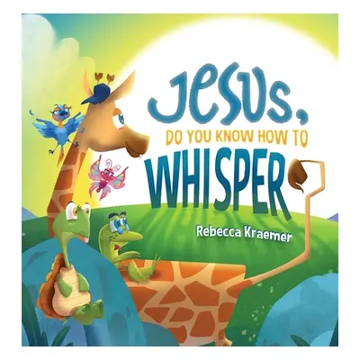 "Jesus, Do You Know How To Whisper?" - "" ("Kraemer Rebecca")(Pevná vazba)