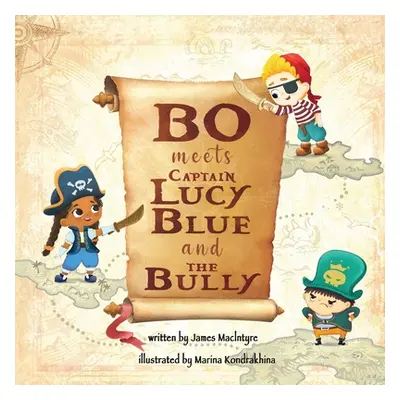 "Bo Meets Captain Lucy Blue and the Bully" - "" ("MacIntyre James")(Paperback)