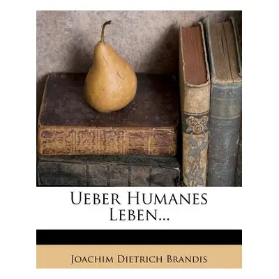 "Ueber Humanes Leben..." - "" ("Brandis Joachim Dietrich")(Paperback)