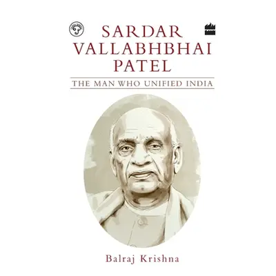 "Sardar Vallabhbhai Patel: The Man Who Unified India" - "" ("Krishna B.")(Paperback)