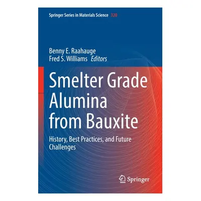 "Smelter Grade Alumina from Bauxite: History, Best Practices, and Future Challenges" - "" ("Raah