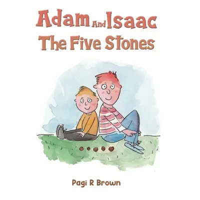 "Adam and Isaac - The Five Stones" - "" ("Brown Pagi R.")(Paperback)