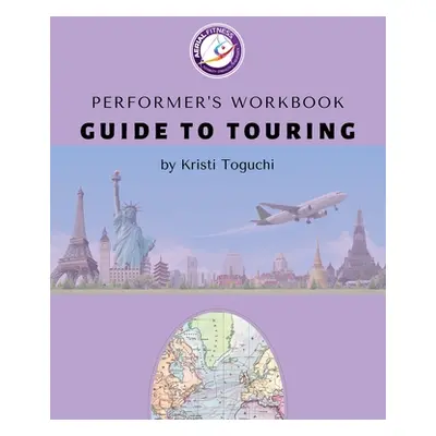 "Performer's Workbook: Guide To Touring" - "" ("Toguchi Kristi")(Paperback)