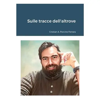 "Sulle tracce dell'altrove" - "" ("Porcino Ferrara Cristian a.")(Paperback)