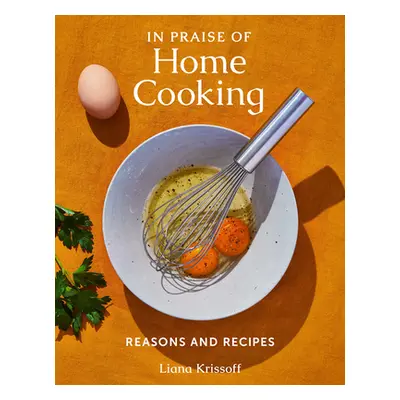 "In Praise of Home Cooking: Reasons and Recipes" - "" ("Krissoff Liana")(Pevná vazba)