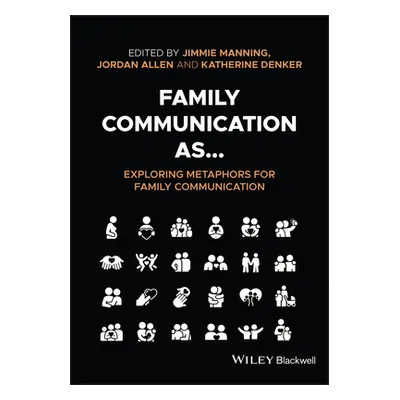 "Family Communication As... Exploring Metaphors for Family Communication" - "" ("Manning Jimmie"