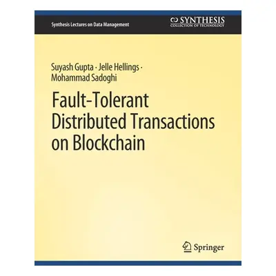 "Fault-Tolerant Distributed Transactions on Blockchain" - "" ("Gupta Suyash")(Paperback)