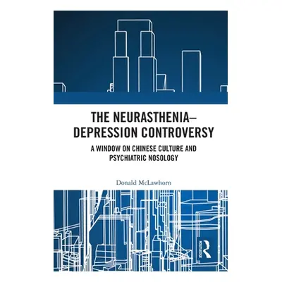 "The Neurasthenia-Depression Controversy: A Window on Chinese Culture and Psychiatric Nosology" 