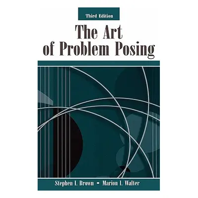 "The Art of Problem Posing" - "" ("Brown Stephen I.")(Paperback)