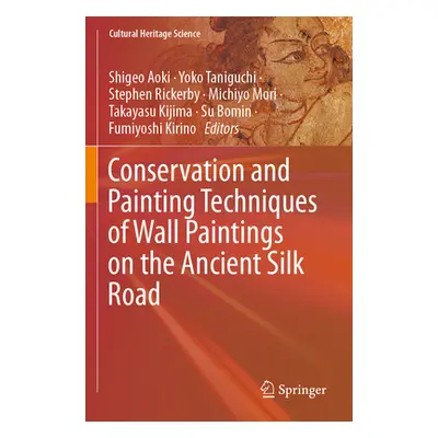 "Conservation and Painting Techniques of Wall Paintings on the Ancient Silk Road" - "" ("Aoki Sh