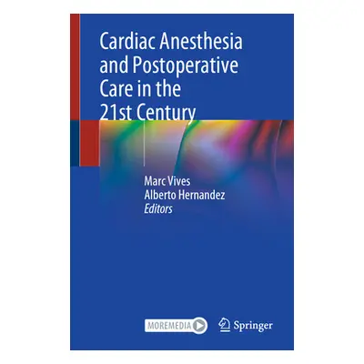 "Cardiac Anesthesia and Postoperative Care in the 21st Century" - "" ("Vives Marc")(Pevná vazba)