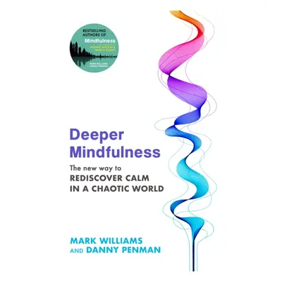 "Deeper Mindfulness" - "The New Way to Rediscover Calm in a Chaotic World" ("Williams Professor 