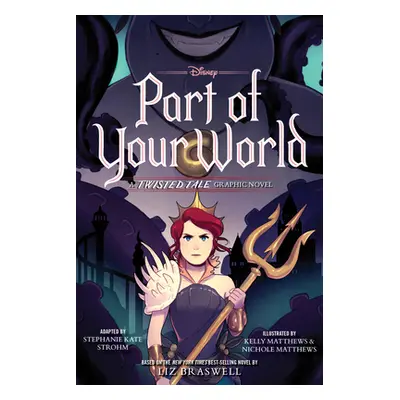 "Part of Your World: A Twisted Tale Graphic Novel" - "" ("Strohm Stephanie Kate")(Pevná vazba)