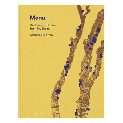 "Manu: Recipes and Stories from My Brazil" - "" ("Buffara Manoella")(Pevná vazba)