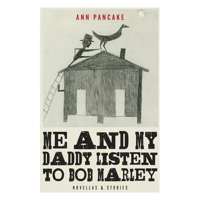 "Me And My Daddy Listen To Bob Marley" - "Novellas and Stories" ("Pancake Ann")(Pevná vazba)